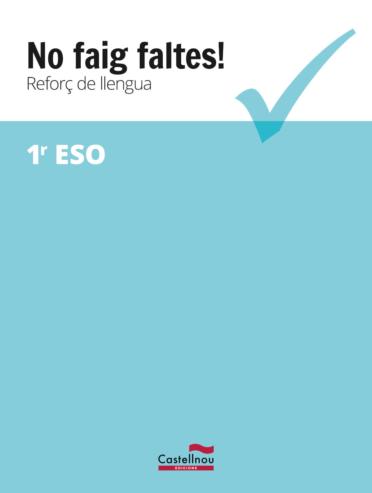 NO FAIG FALTES. REFORÇ DE CATALÀ 1 ESO
