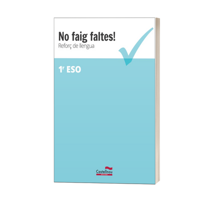 NO FAIG FALTES. REFORÇ DE CATALÀ 1 ESO