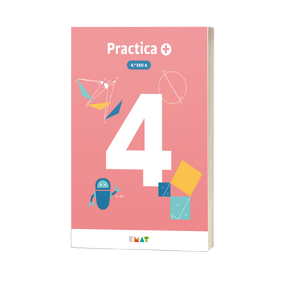 Practica +. Material de EMAT para Matemáticas de 4.º de ESO, Itinerario A