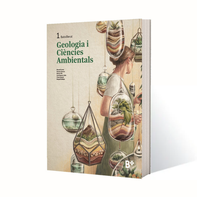 B+: Geologia i Ciències Ambientals 1. Material per a 1r de Batxillerat