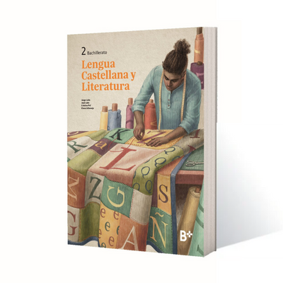 B+: Lengua Castellana y Literatura 2. Material para 2.º de Bachillerato
